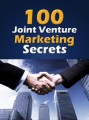 100 Joint Venture Marketing Secrets Give Away Rights Ebook