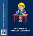 Dealing With Difficult Customers Personal Use Ebook