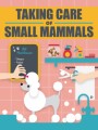 Taking Care Of Small Mammals MRR Ebook
