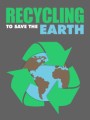 Recycling To Save The Earth MRR Ebook