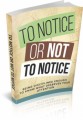 To Notice Or Not To Notice Plr Ebook