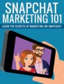 Snapchat Marketing 101 Plr Ebook