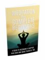 Meditation For Complete Beginners MRR Ebook