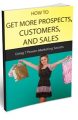 How To Get More Prospects, Customers, And Sales Personal Use Ebook