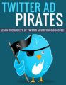 Twitter Ad Pirates PLR Ebook