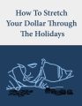 How To Stretch Your Dollar Through The Holidays PLR Ebook