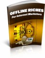 Offline Riches For Internet Marketers MRR Ebook