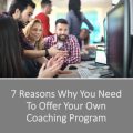 7 Reasons Why You Need To Offer Your Own Coaching Program PLR Ebook