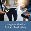 Using Your iPad for Business Productivity PLR Ebook
