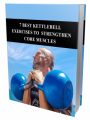 7 Kettlebell Exercises To Strengthen Core Muscles MRR Ebook With Audio