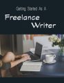 Getting Started As A Freelance Writer PLR Ebook