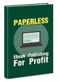 Paperless Ebook Publishing For Profit MRR Ebook