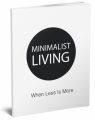Minimalist Living When Less Is More MRR Ebook With Audio