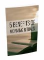 5 Benefits Of Morning Rituals PLR Ebook