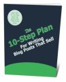 The 10 Step Plan For Writing Blog Posts That Sell PLR Ebook