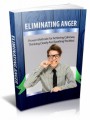 Eliminating Anger: Proven Methods For Achieving Calmness, Thinking clearly And Soothing The Mind Plr Ebook