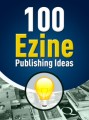 100 Ezine Publishing Ideas Give Away Rights Ebook