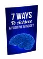 7 Ways To Achieve A Positive Mindset MRR Ebook With Audio