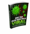 Make Your Online Marketing Go Viral Resale Rights Ebook